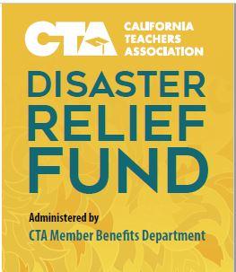 California Teachers Association Disaster Relief Fund Administered by CTA Member Benefits Department